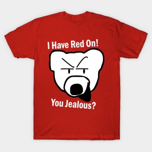 I have red on! T-Shirt